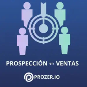 Prospección en ventas con Prozer, identifica oportunidades de negocio